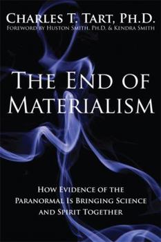 Hardcover The End of Materialism: How Evidence of the Paranormal Is Bringing Science and Spirit Together Book