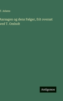 Hardcover Aarsagen og dens Følger, frit oversat ved T. Omholt [Danish] Book