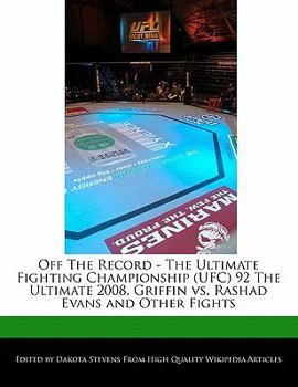 Paperback Off the Record - The Ultimate Fighting Championship (Ufc) 92 the Ultimate 2008, Griffin vs. Rashad Evans and Other Fights Book