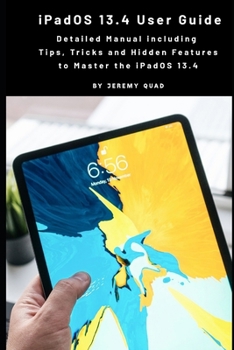 Paperback iPadOS 13.4 User Guide: Detailed Manual including Tips, Tricks and Hidden Features to Master the iPadOS 13.4 Book