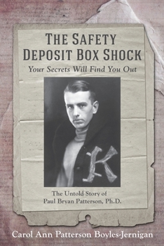 The Safety Deposit Box Shock - Your Secrets Will Find You Out : The Untold Story of Paul Bryan Patterson, PhD