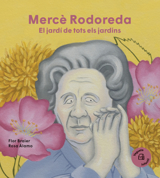 Mercè Rodoreda: El jardín de todos los jardines / The Garden of All Gardens (Nuestros Ilustres) (Spanish Edition)