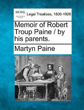 Paperback Memoir of Robert Troup Paine / by his parents. Book