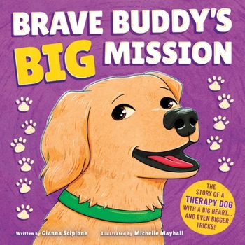 Brave Buddy's Big Mission: A story of a therapy dog with a big heart… and even bigger tricks!