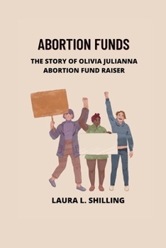 Paperback Abortion funds: The story of Olivia Julianna abortion fund raiser Book