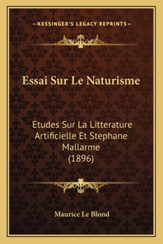 Paperback Essai Sur Le Naturisme: Etudes Sur La Litterature Artificielle Et Stephane Mallarme (1896) [French] Book