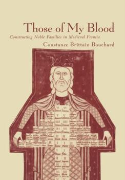 Hardcover Those of My Blood: Creating Noble Families in Medieval Francia Book
