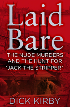 Hardcover Laid Bare: The Nude Murders and the Hunt for 'Jack the Stripper' Book