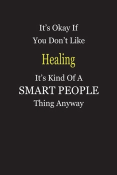 Paperback It's Okay If You Don't Like Healing It's Kind Of A Smart People Thing Anyway: Blank Lined Notebook Journal Gift Idea Book