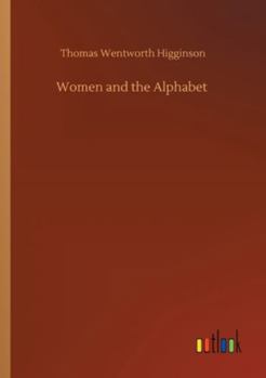 Women and the Alphabet: A Series of Essays