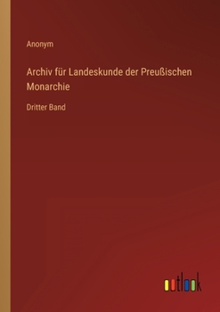 Paperback Archiv für Landeskunde der Preußischen Monarchie: Dritter Band [German] Book