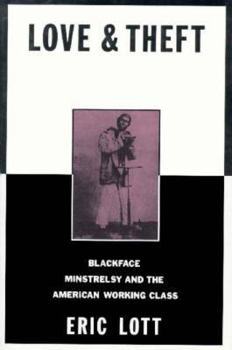 Hardcover Love and Theft: Blackface Minstrelsy and the American Working Class (Race and American Culture) Book