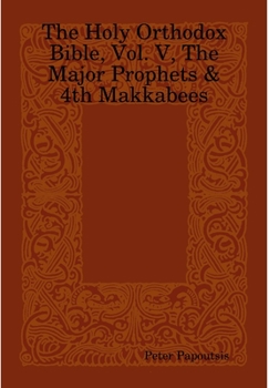 Hardcover The Holy Orthodox Bible, Vol. V, The Major Prophets & 4th Makkabees Book