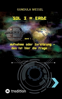 Hardcover SOL 3 = Erde: Band 1: Aufnahme oder Zerstörung - das ist hier die Frage [German] Book