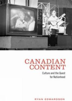Paperback Canadian Content: Culture and the Quest for Nationhood Book