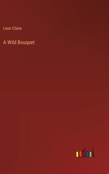 Hardcover A Wild Bouquet Book