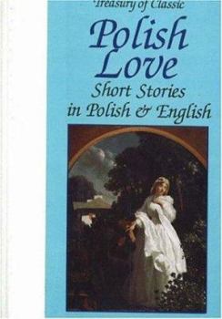 Treasury of Classic Polish Love Short Stories: In Polish and English