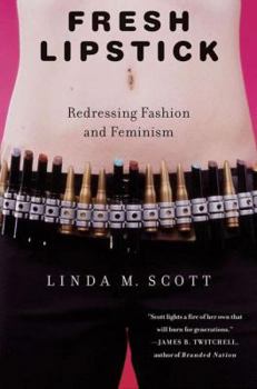 Hardcover Fresh Lipstick: Redressing Fashion and Feminism Book