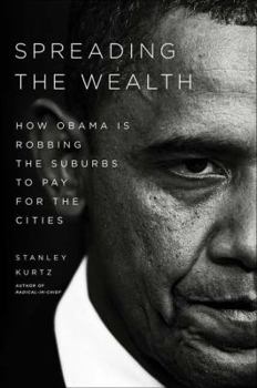 Hardcover Spreading the Wealth: How Obama Is Robbing the Suburbs to Pay for the Cities Book