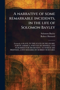 Paperback A Narrative of Some Remarkable Incidents, in the Life of Solomon Bayley Book