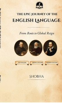 The Epic Journey of the English Language: From Roots to Global Reign