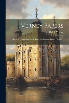 Paperback Verney Papers: Notes of Proceedings in the Long Parliament, Temp. Charles I Book