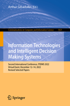 Paperback Information Technologies and Intelligent Decision Making Systems: Second International Conference, Itidms 2022, Virtual Event, December 12-14, 2022, R Book