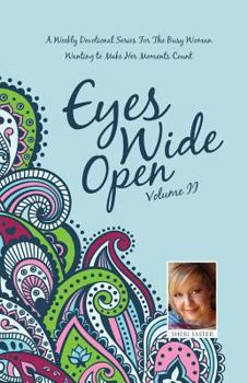 Paperback Eyes Wide Open: A Weekly Devotional Series for the Busy Woman Wanting to Make Her Moments Count Volume II Book