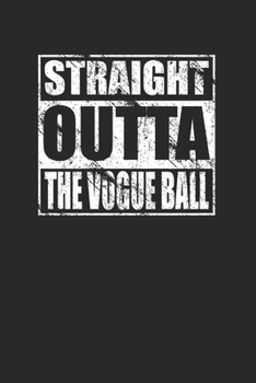 Straight Outta The Vogue Ball for Voguing Ballroom Scene 120 Page Notebook Lined Journal