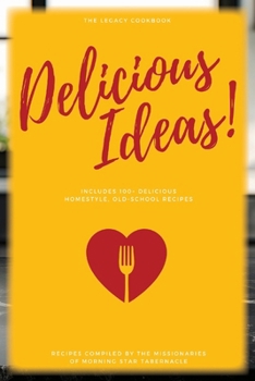 Paperback Delicious Ideas!: The Legacy Cookbook Book