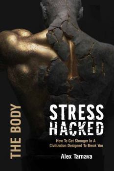 Hardcover StressHacked: How To Get Stronger In A Civilization Designed To Break You Book