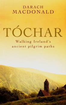 Paperback Tochar: Walking Ireland's Ancient Pilgrim Paths Book