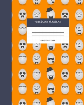 Wide Ruled Notebook Composition Book: Cute Novelty Gift for Girls, Boys, Teens & Back to School Students. 8" x 10" 120 Pages. Hipster Eggs Cover