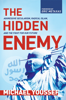 Hardcover The Hidden Enemy: Aggressive Secularism, Radical Islam, and the Fight for Our Future Book