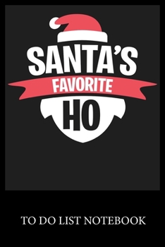 Santa's Favorite Ho: To Do & Dot Grid Matrix Checklist Journal, Task Planner Daily Work Task Checklist Doodling Drawing Writing and Handwriting & Calligraphy Minimalist