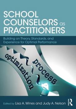 Paperback School Counselors as Practitioners: Building on Theory, Standards, and Experience for Optimal Performance Book