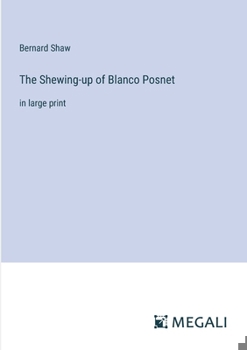 Paperback The Shewing-up of Blanco Posnet: in large print Book