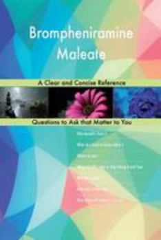 Paperback Brompheniramine Maleate; A Clear and Concise Reference Book
