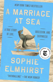 Paperback A Marriage at Sea: A True Story of Love, Obsession, and Shipwreck Book