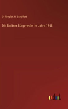 Hardcover Die Berliner Bürgerwehr im Jahre 1848 [German] Book