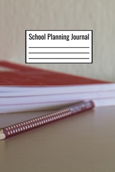 School Planning Journal: Teacher School Planner Notebook 120 Pages 6x9 Plan Your Daily Weekly Monthly School Lessons - Teacher School Planning Journal