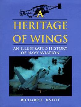 Hardcover A Heritage of Wings: An Illustrated History of Navy Aviation Book