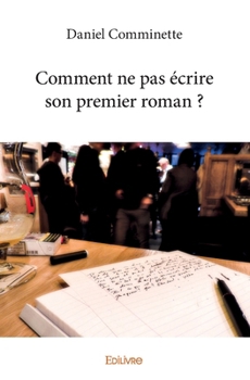Paperback Comment ne pas écrire son premier roman ? [French] Book