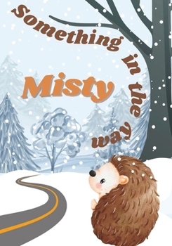 Paperback Something in the way (Misty: The Hedgehog) Book