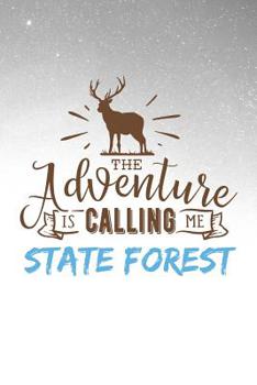 The Adventure is Calling Me State Forest: Moose Notebook (Gifts for Colorado Vacation)