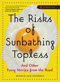 Paperback The Risks of Sunbathing Topless: And Other Funny Stories from the Road Book