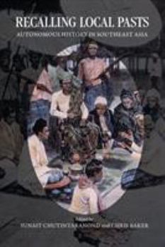 Paperback Recalling Local Pasts: Autonomous History in Southeast Asia Book