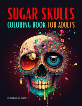 Paperback Sugar Skulls Coloring Book for Adults: Candy for the Soul Stress Relief Book