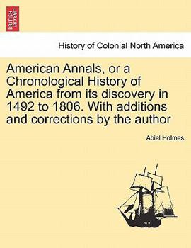 Paperback American Annals, or a Chronological History of America from its discovery in 1492 to 1806. With additions and corrections by the author Book