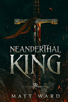 Paperback Neanderthal King: A Medieval Coming of Age Epic Fantasy Adventure Book